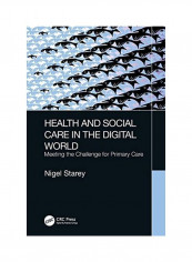 Health And Social Care In The Digital World: Meeting The Challenge For Primary Care Paperback English by Nigel Starey