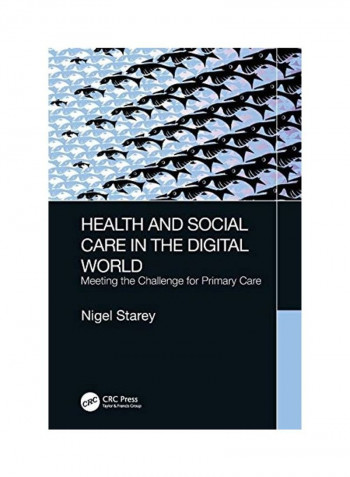Health And Social Care In The Digital World: Meeting The Challenge For Primary Care Paperback English by Nigel Starey