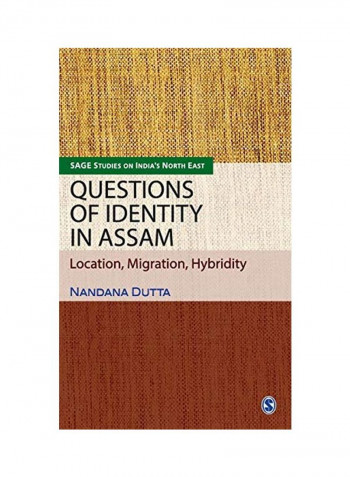 Questions Of Identity In Assam: Location, Migration, Hybridity Hardcover