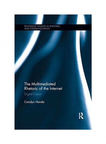The Multimediated Rhetoric Of The Internet: Digital Fusion Paperback