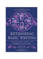 Rethinking Basic Writing: Exploring Identity, Politics, And Community In Interaction Paperback