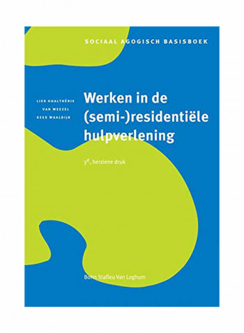 Werken In De (Semi-)Residentiele Hulpverlening: Sociaal Agogisch Basiswerk Paperback
