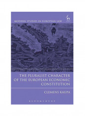 The Pluralist Character Of The European Economic Constitution Hardcover