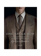 One Savile Row: The Invention Of The English Gentleman: Gieves And Hawkes Hardcover
