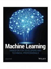 Machine Learning: Hands-On For Developers And Technical Professionals Paperback