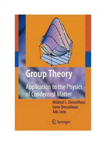 Group Theory: Application To The Physics Of Condensed Matter Hardcover English by Mildred S. Dresselhaus