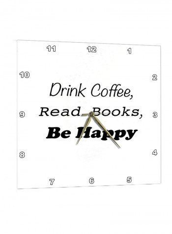 Quote Printed Wall Clock Black/White 13 x 13inch