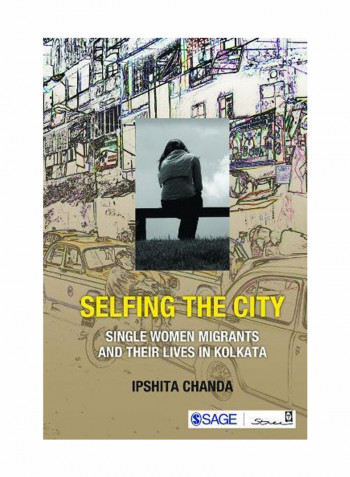 Selfing The City: Single Women Migrants And Their Lives In Kolkata Hardcover 5