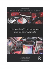 Routledge Interpretive Marketing Research: Generation Y in Consumer and Labour Markets Paperback