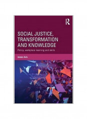 Social Justice, Transformation And Knowledge: Policy, Workplace Learning And Skills Paperback reviews Social Justice, Transformation And Knowledge: Policy, Workplace Learning And Skills Paperback