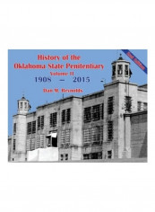 History Of The Oklahoma State Penitentiary Volume II : 1908-2015 Hardcover 2