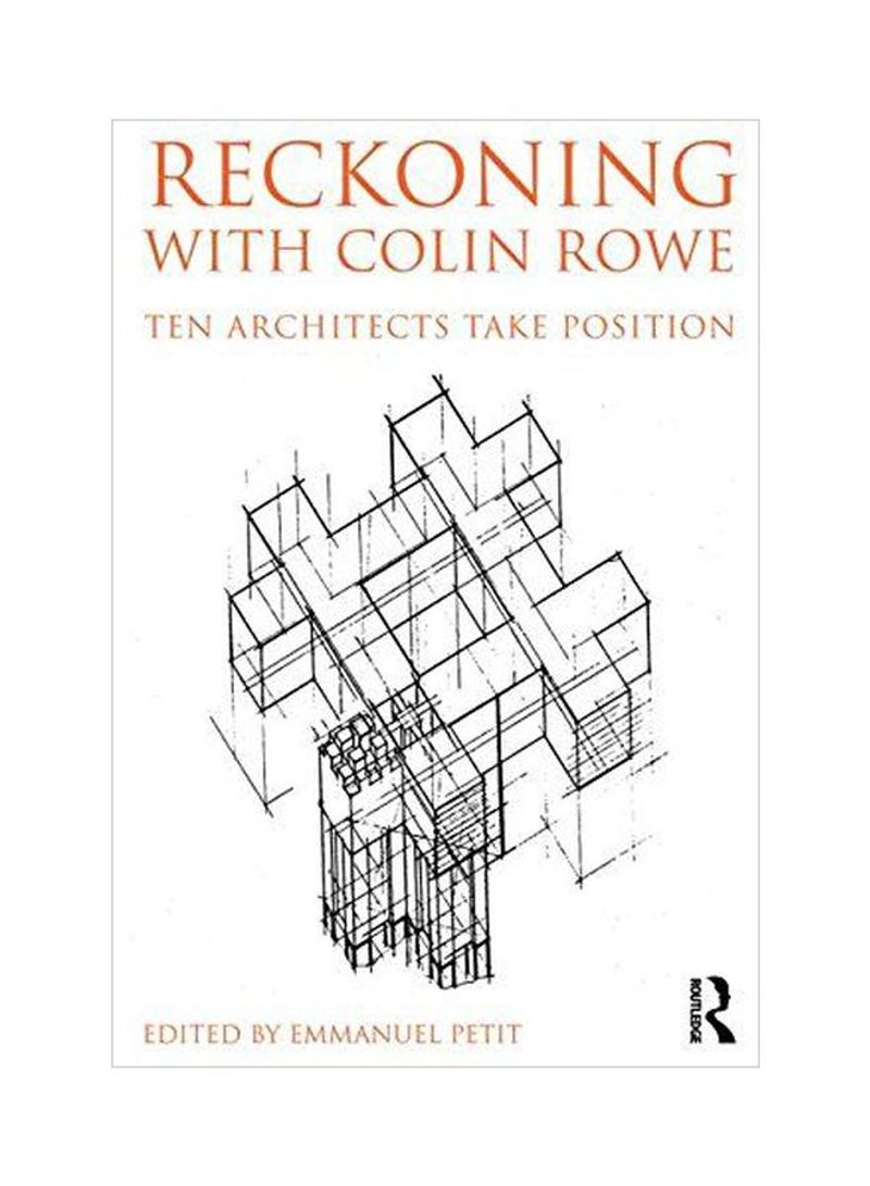 Reckoning With Colin Rowe: Ten Architects Take Position Paperback