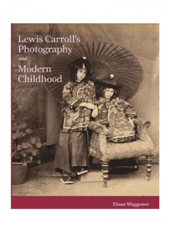 Lewis Carroll'S Photography And Modern Childhood Hardcover