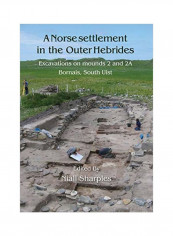 A Norse Settlement In The Outer Hebrides: Excavations On Mounds 2 And 2A, Bornais, South Uist Hardcover
