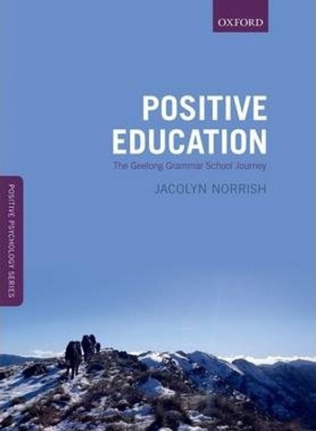 Positive Education : The Geelong Grammar School Journey Paperback English by Jacolyn M. Norrish