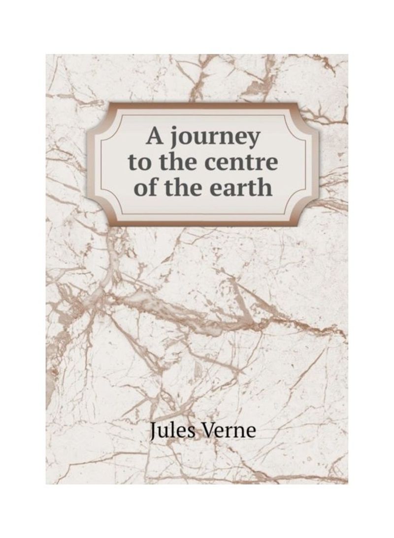 A Journey To The Centre Of The Earth Paperback