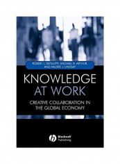 Knowledge at Work: Creative Collaboration in the Global Economy Paperback