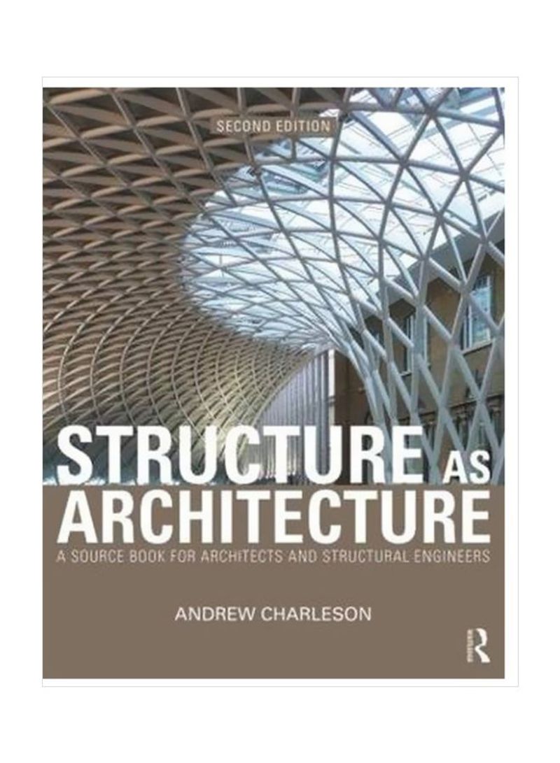 Structure As Architecture: A Source Book For Architects And Structural Engineers Paperback 2