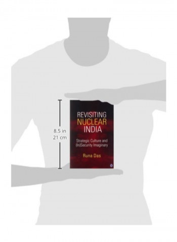 Revisiting Nuclear India: Strategic Culture And (In)Security Imaginary Hardcover