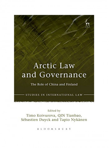 Arctic Law And Governance: The Role Of China, Finland, And The EU Hardcover