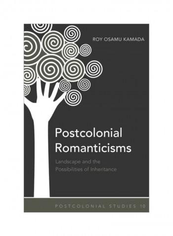 Postcolonial Romanticisms: Landscape And The Possibilities Of Inheritance Hardcover English by Roy Osamu Kamada - 15 Sep 2010