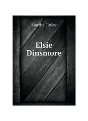 Elsie Dinsmore Paperback English by Martha Finley