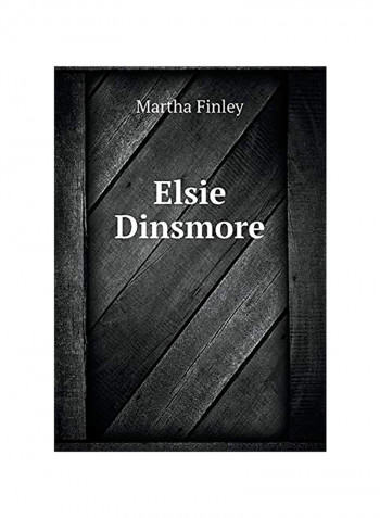 Elsie Dinsmore Paperback English by Martha Finley
