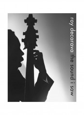 Roy DeCarava: The Sound I Saw Hardcover reviews Roy DeCarava: The Sound I Saw Hardcover