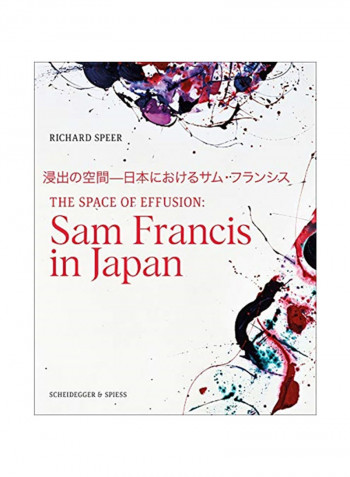 The Space of Effusion Sam Francis in Japan Hardcover