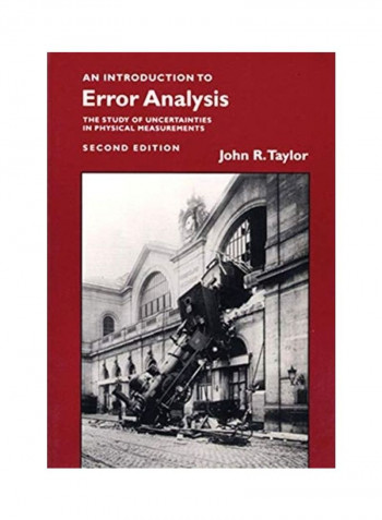 Introduction to Error Analysis, Second Edition: The Study of Uncertainties in Physical Measurements (Revised) Paperback English by John R. Taylor reviews Introduction to Error Analysis, Second Edition: The Study of Uncertainties in Physical Measurements (Revised) Paperback English by John R. Taylor