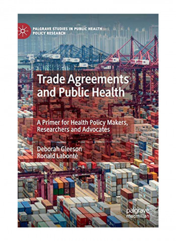 Trade Agreements And Public Health: A Primer For Health Policy Makers, Researchers And Advocates Hardcover