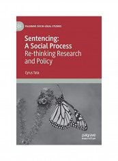 Sentencing: A Social Process: Re-Thinking Research And Policy Hardcover