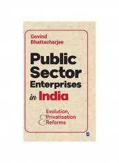 Public Sector Enterprises in India Evolution, Privatisation and Reforms Hardcover