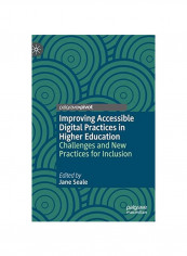 Improving Accessible Digital Practices In Higher Education: Challenges And New Practices For Inclusion Hardcover 1