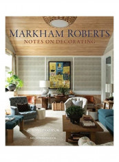 Markham Roberts: Notes On Decorating Hardcover English by Markham Roberts