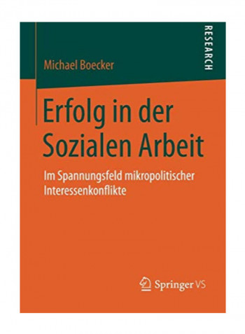 Erfolg In Der Sozialen Arbeit: Im Spannungsfeld Mikropolitischer Interessenkonflikte Paperback