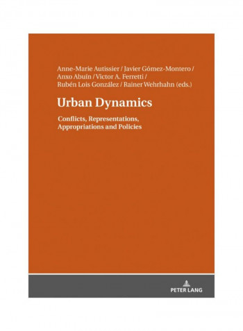 Urban Dynamics: Conflicts, Representations, Appropriations And Policies Hardcover