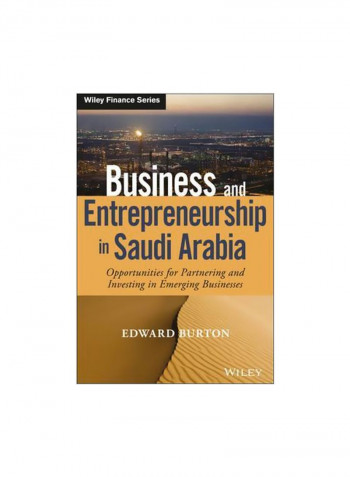 Business And Entrepreneurship In Saudi Arabia: Opportunities For Partnering And Investing In Emerging Businesses Hardcover