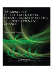 Breaking Out Of The Green House: Indian Leadership In Times Of Environmental Change Paperback