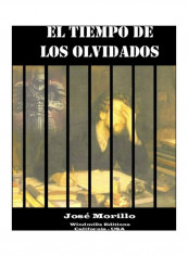 El Tiempo De Los Olvidados Paperback English by José Morillo