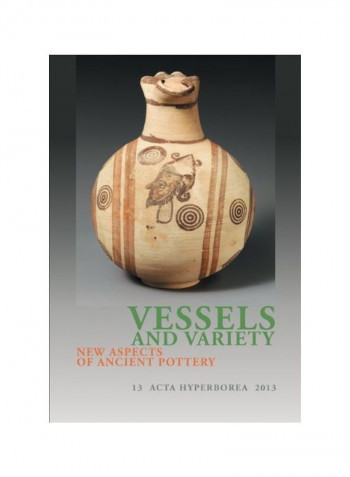 Vessels And Variety: New Aspects Of Ancient Pottery Paperback