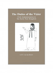 Duties Of The Vizier: Civil Administration In The Early New Kingdom Paperback