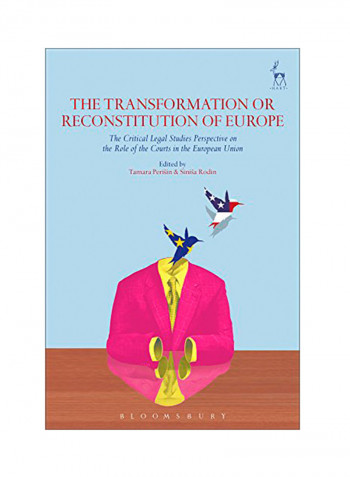 The Transformation Or Reconstitution Of Europe: The Critical Legal Studies Perspective On The Role Of The Courts In The European Union Hardcover