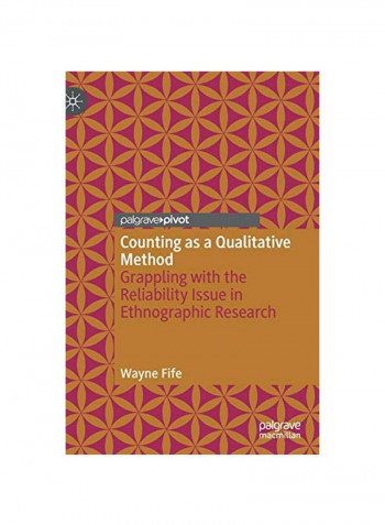 Counting As A Qualitative Method: Grappling With The Reliability Issue In Ethnographic Research Hardcover