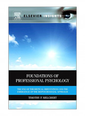 Foundations Of Professional Psychology: The End Of Theoretical Orientations And The Emergence Of The Biopsychosocial Approach Hardcover