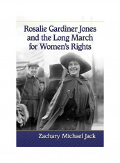 Rosalie Gardiner Jones And The Long March For Women's Rights Paperback
