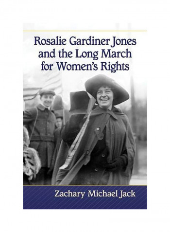 Rosalie Gardiner Jones And The Long March For Women's Rights Paperback