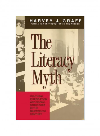 The Literacy Myth: Cultural Integration and Social Structure in the Nineteenth Century Paperback