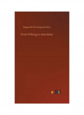 From Peking to Mandalay Hardcover English by Reginald Fleming Johnston - 2018
