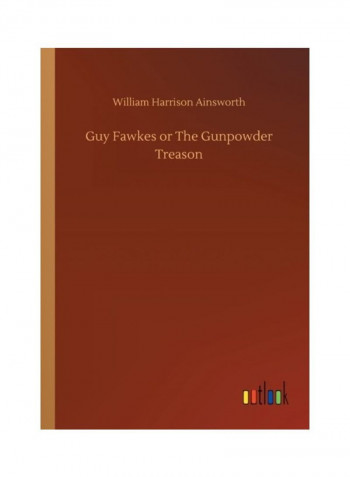 Guy Fawkes Or The Gunpowder Treason Paperback